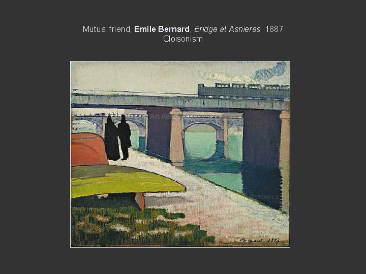 Mutual friend, Emile Bernard, Bridge at Asnieres, 1887 Cloisonism 