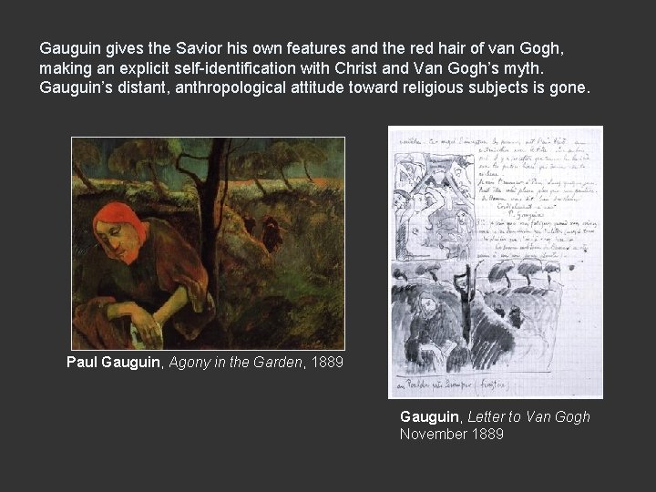 Gauguin gives the Savior his own features and the red hair of van Gogh,