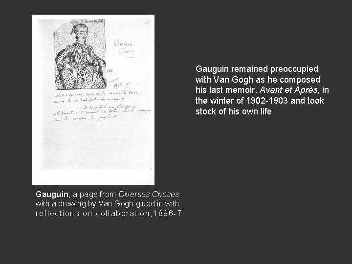 Gauguin remained preoccupied with Van Gogh as he composed his last memoir, Avant et