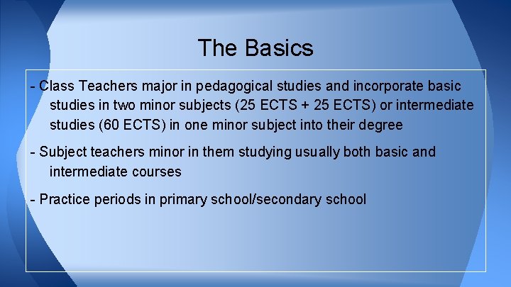 The Basics - Class Teachers major in pedagogical studies and incorporate basic studies in