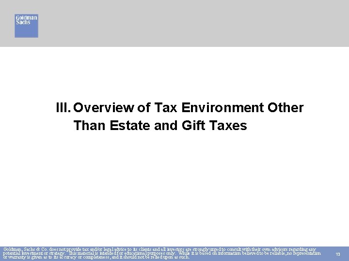 III. Overview of Tax Environment Other Than Estate and Gift Taxes Goldman, Sachs &