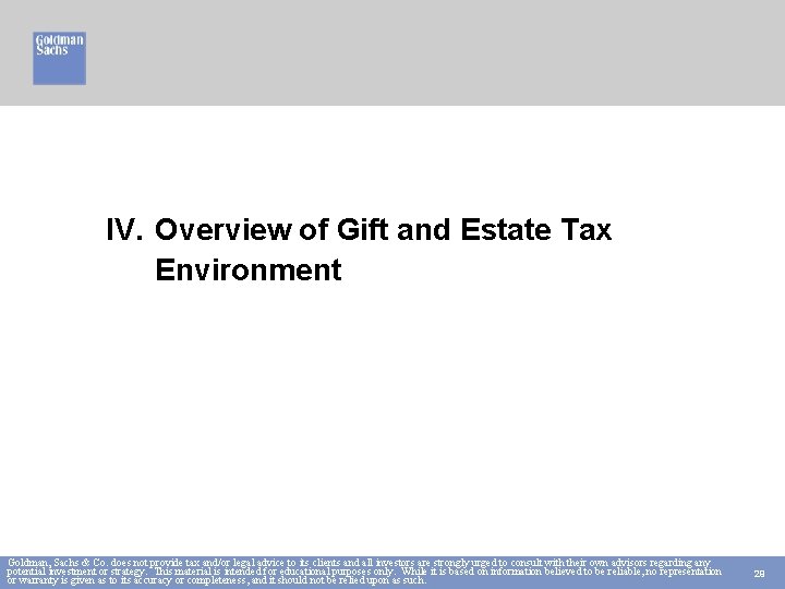 IV. Overview of Gift and Estate Tax Environment Goldman, Sachs & Co. does not