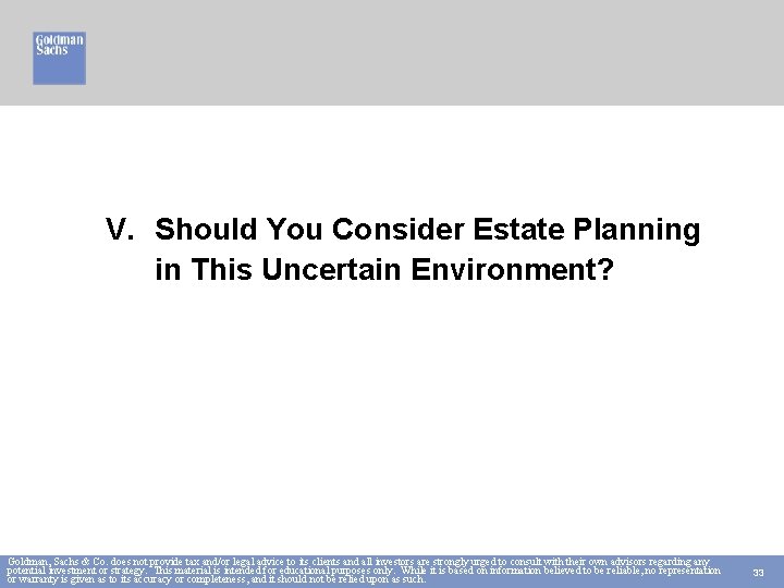 V. Should You Consider Estate Planning in This Uncertain Environment? Goldman, Sachs & Co.