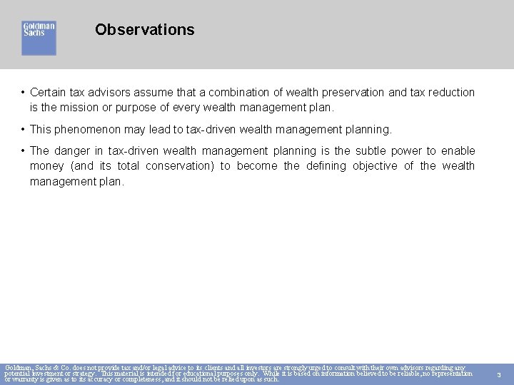 Observations • Certain tax advisors assume that a combination of wealth preservation and tax