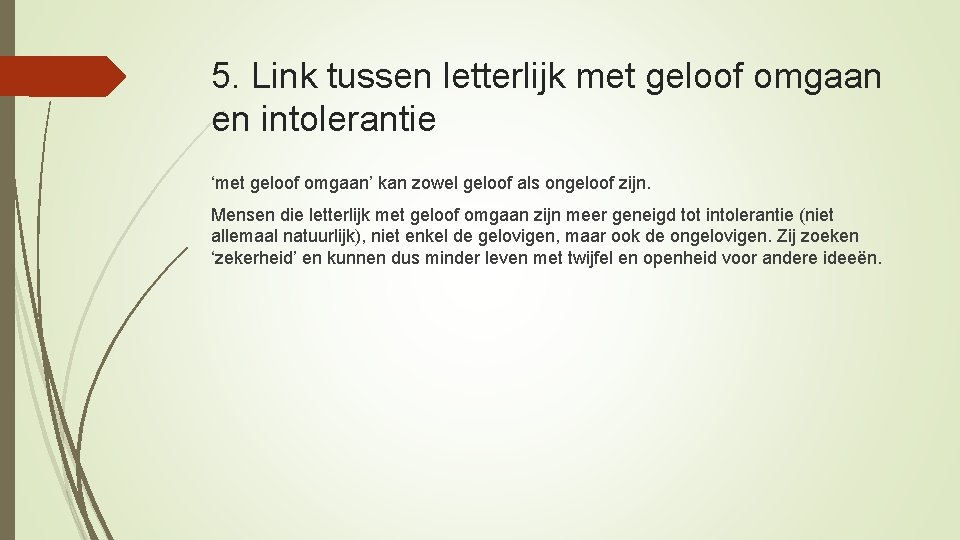 5. Link tussen letterlijk met geloof omgaan en intolerantie ‘met geloof omgaan’ kan zowel