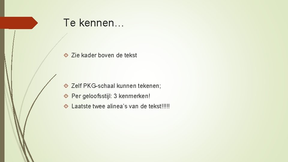 Te kennen… Zie kader boven de tekst Zelf PKG-schaal kunnen tekenen; Per geloofsstijl: 3