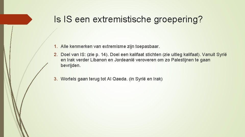 Is IS een extremistische groepering? 1. Alle kenmerken van extremisme zijn toepasbaar. 2. Doel