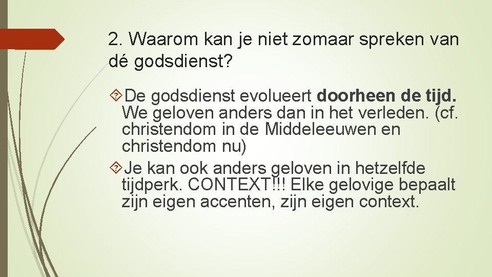 2. Waarom kan je niet zomaar spreken van dé godsdienst? De godsdienst evolueert doorheen