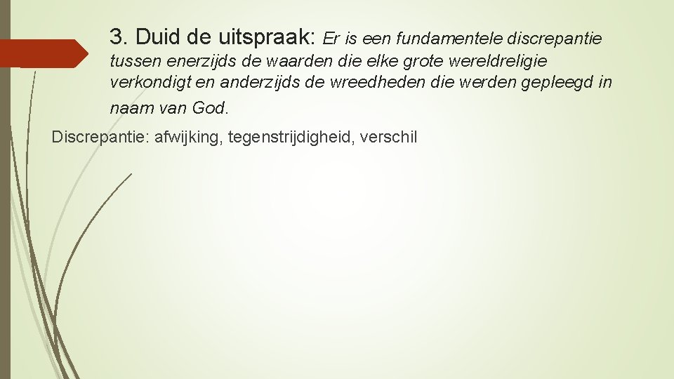 3. Duid de uitspraak: Er is een fundamentele discrepantie tussen enerzijds de waarden die