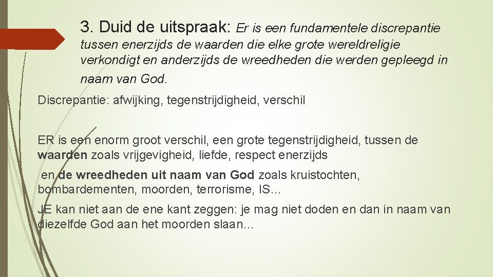 3. Duid de uitspraak: Er is een fundamentele discrepantie tussen enerzijds de waarden die