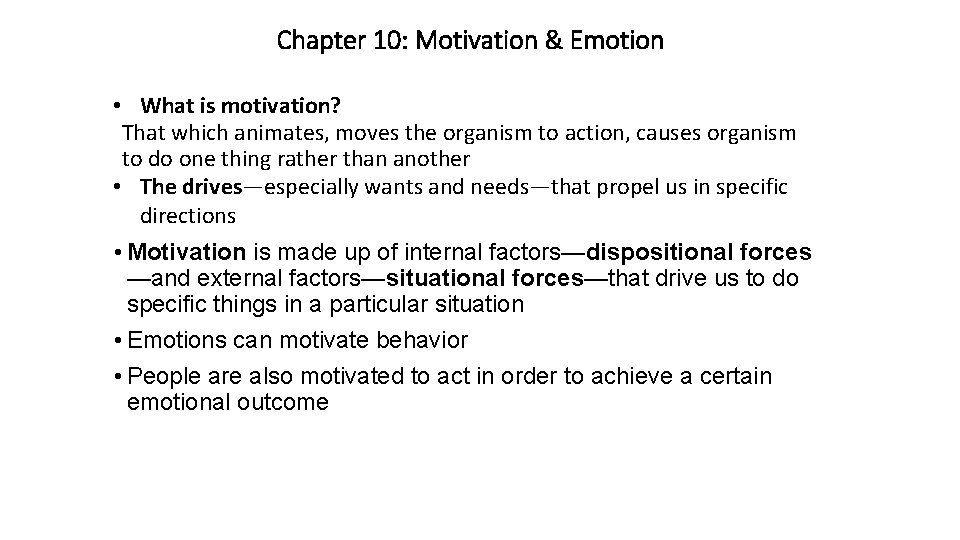 Chapter 10: Motivation & Emotion • What is motivation? That which animates, moves the