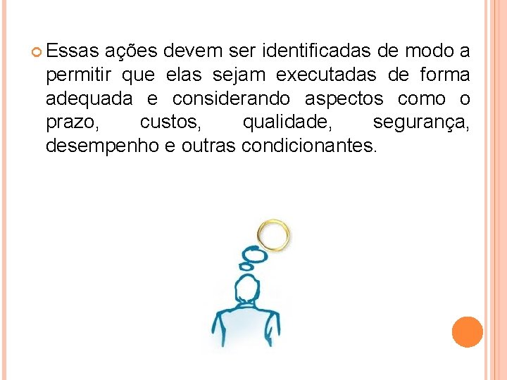 Essas ações devem ser identificadas de modo a permitir que elas sejam executadas Essas ações devem ser identificadas de modo a permitir que elas sejam executadas