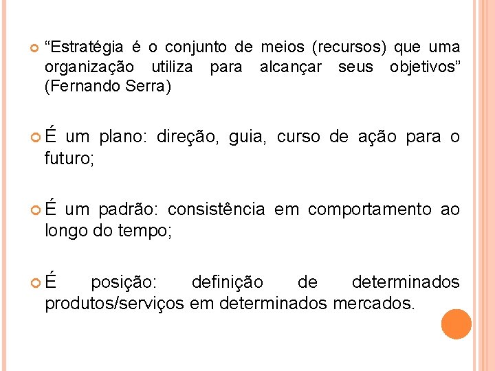  “Estratégia é o conjunto de meios (recursos) que uma organização utiliza para alcançar