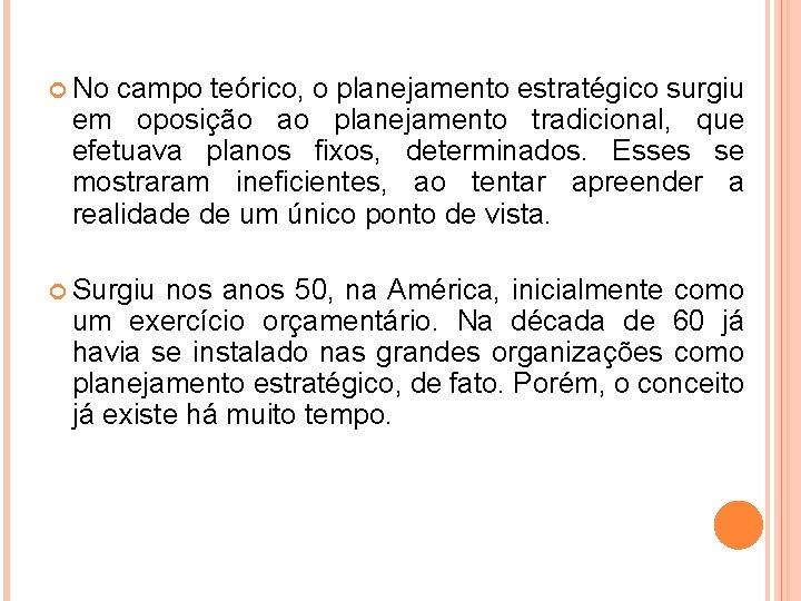  No campo teórico, o planejamento estratégico surgiu em oposição ao planejamento tradicional, que