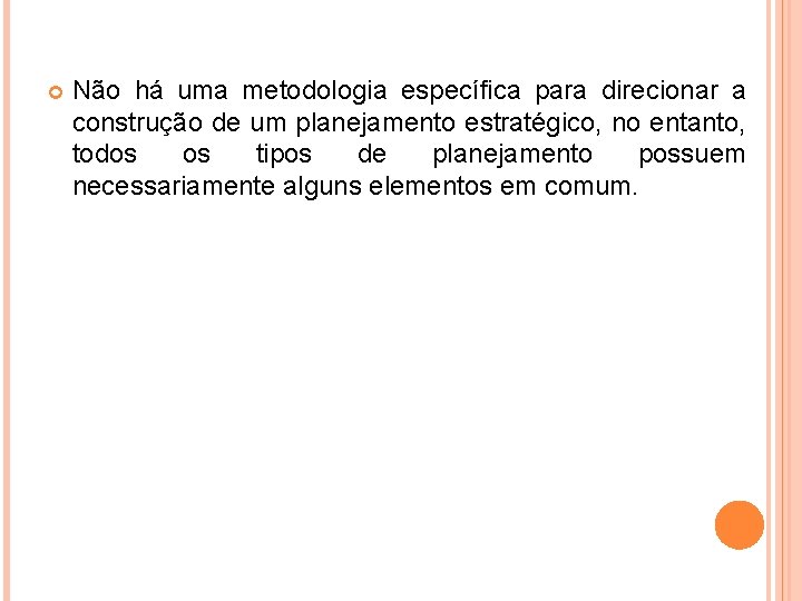  Não há uma metodologia específica para direcionar a construção de um planejamento estratégico,