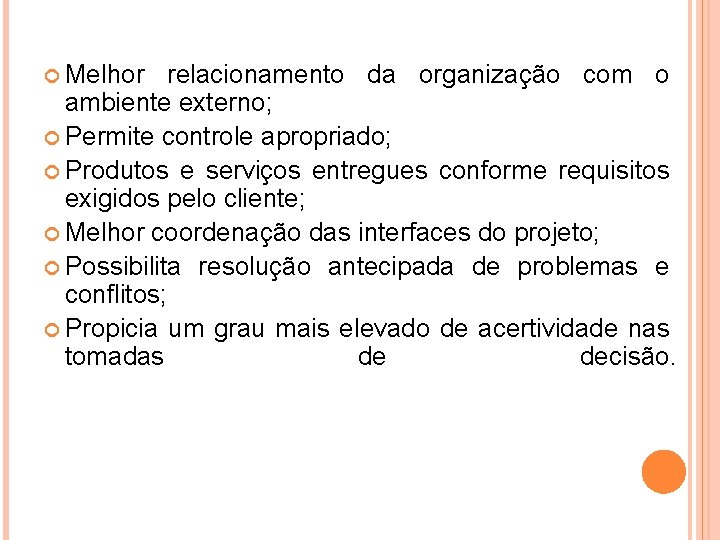  Melhor relacionamento da organização com o ambiente externo; Permite controle apropriado; Produtos e