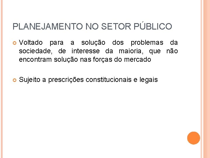 PLANEJAMENTO NO SETOR PÚBLICO Voltado para a solução dos problemas da sociedade, de interesse