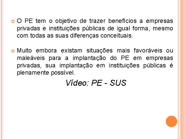  O PE tem o objetivo de trazer benefícios a empresas privadas e instituições