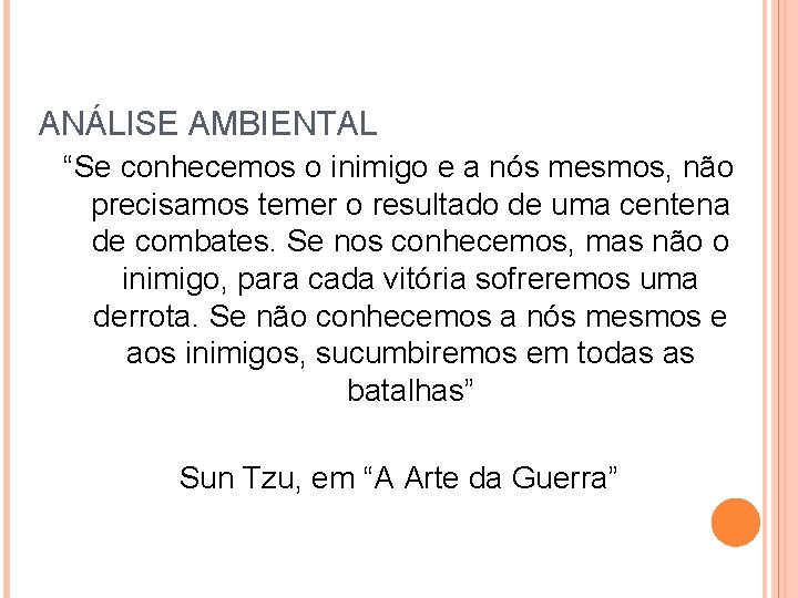 ANÁLISE AMBIENTAL “Se conhecemos o inimigo e a nós mesmos, não precisamos temer o