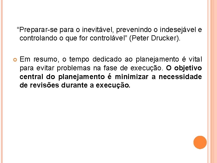  “Preparar-se para o inevitável, prevenindo o indesejável e controlando o que for controlável”