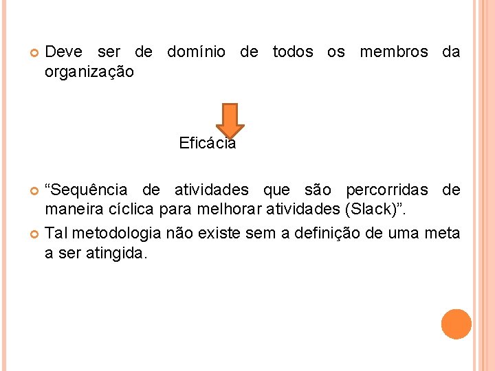  Deve ser de domínio de todos os membros da organização Eficácia “Sequência de