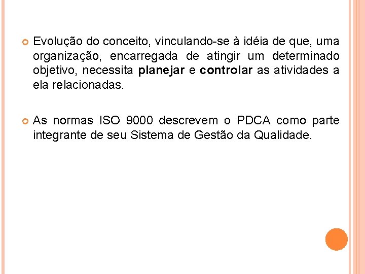  Evolução do conceito, vinculando-se à idéia de que, uma organização, encarregada de atingir