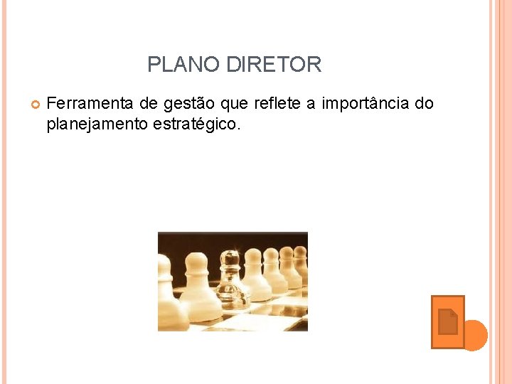 PLANO DIRETOR Ferramenta de gestão que reflete a importância do planejamento estratégico. 