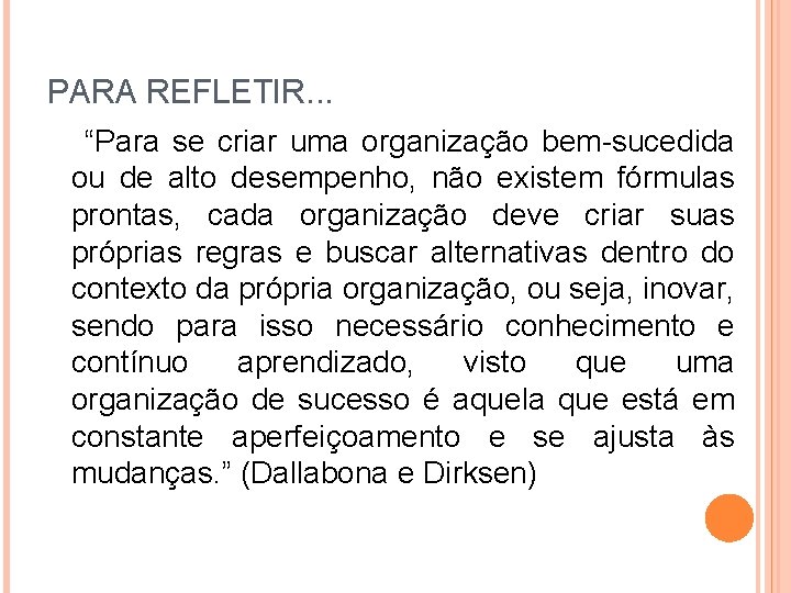 PARA REFLETIR. . . “Para se criar uma organização bem-sucedida ou de alto desempenho,