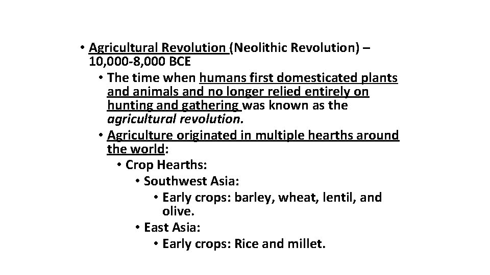 Where Did Agriculture Originate? • Agricultural Revolution (Neolithic Revolution) – 10, 000 -8, 000