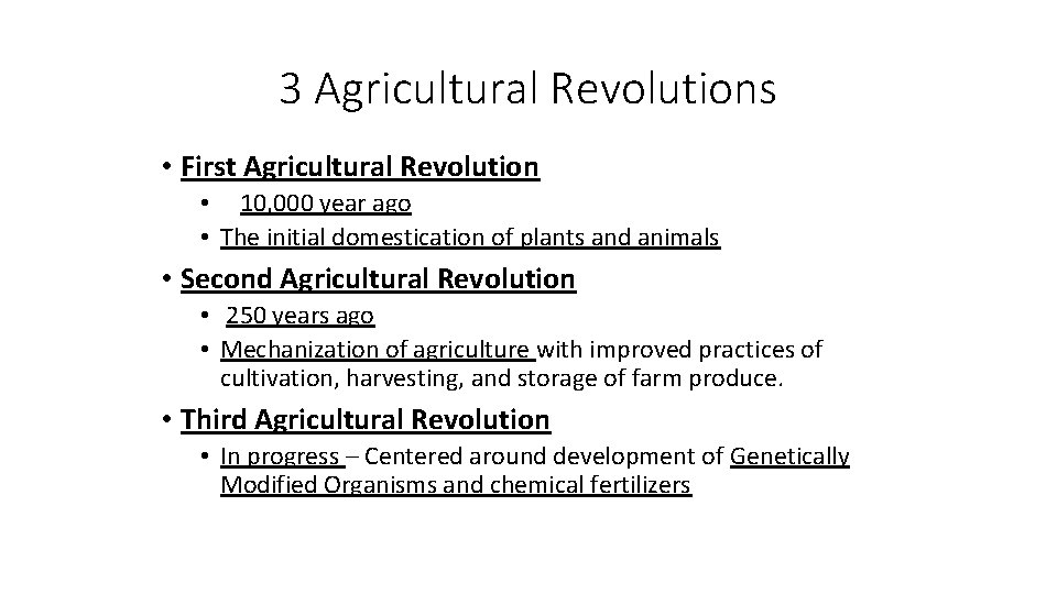 3 Agricultural Revolutions • First Agricultural Revolution • 10, 000 year ago • The