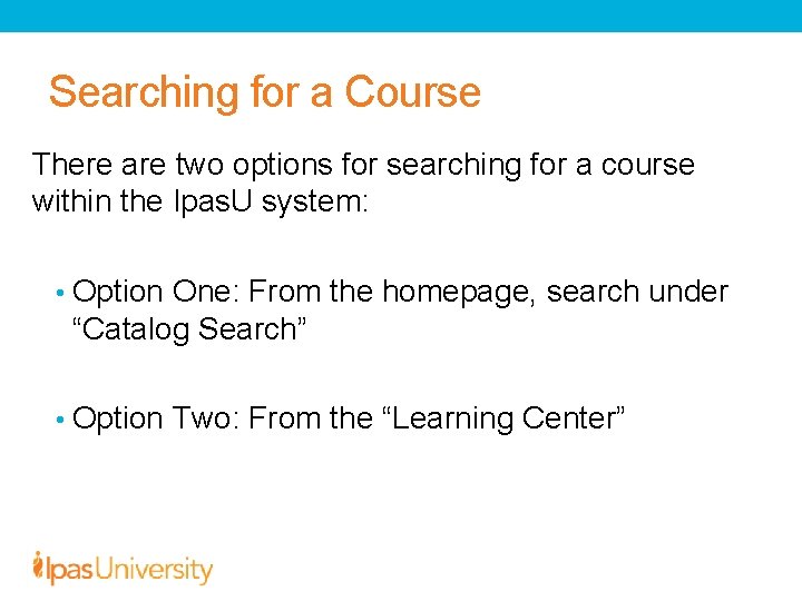 Searching for a Course There are two options for searching for a course within