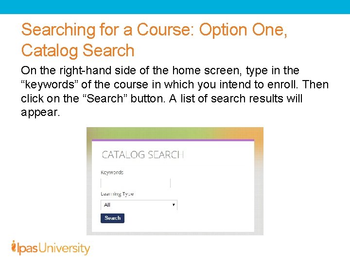 Searching for a Course: Option One, Catalog Search On the right-hand side of the