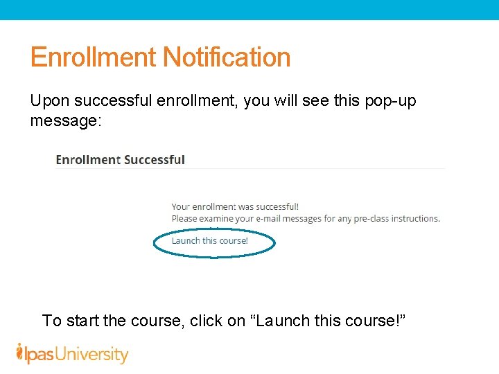 Enrollment Notification Upon successful enrollment, you will see this pop-up message: To start the