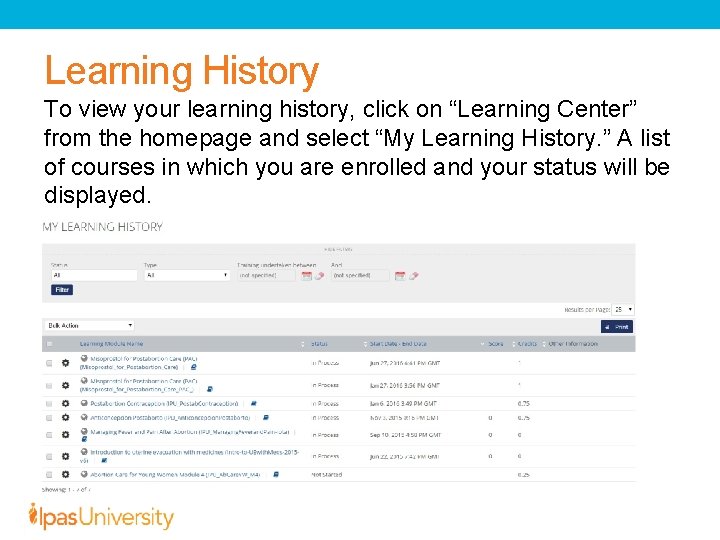 Learning History To view your learning history, click on “Learning Center” from the homepage