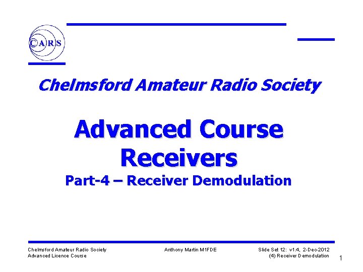 Chelmsford Amateur Radio Society Advanced Course Receivers Part-4 – Receiver Demodulation Chelmsford Amateur Radio
