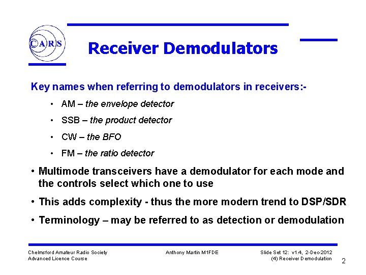 Receiver Demodulators Key names when referring to demodulators in receivers: • AM – the