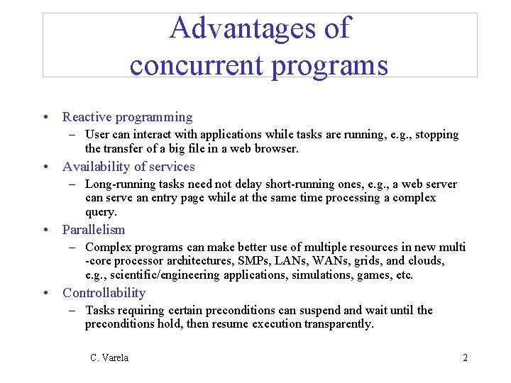 Advantages of concurrent programs • Reactive programming – User can interact with applications while