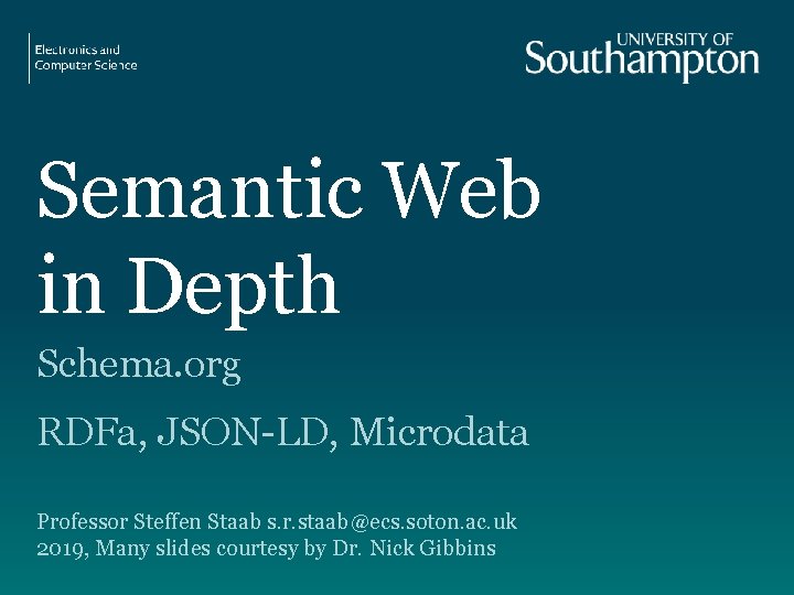 Semantic Web in Depth Schema. org RDFa, JSON-LD, Microdata Professor Steffen Staab s. r.