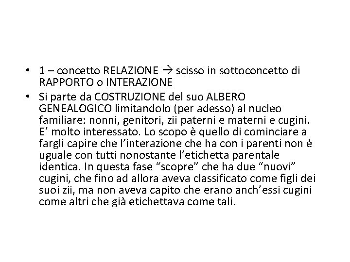  • 1 – concetto RELAZIONE scisso in sottoconcetto di RAPPORTO o INTERAZIONE •