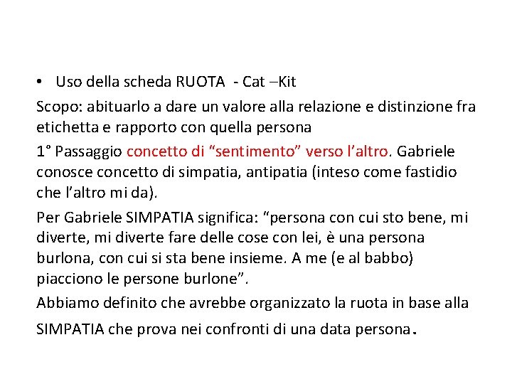  • Uso della scheda RUOTA - Cat –Kit Scopo: abituarlo a dare un