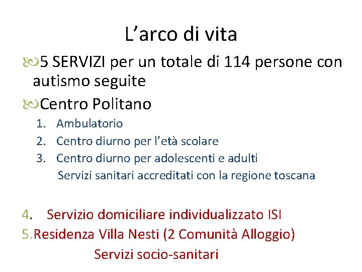 L’arco di vita 5 SERVIZI per un totale di 114 persone con autismo seguite