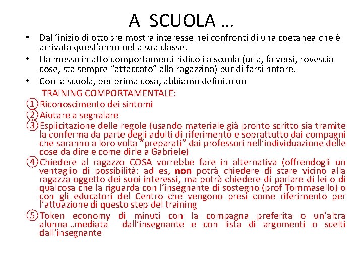 A SCUOLA … • Dall’inizio di ottobre mostra interesse nei confronti di una coetanea