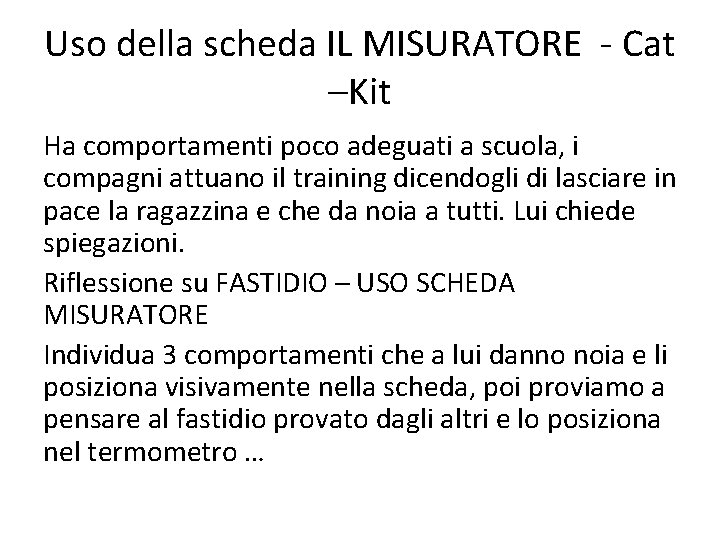 Uso della scheda IL MISURATORE - Cat –Kit Ha comportamenti poco adeguati a scuola,
