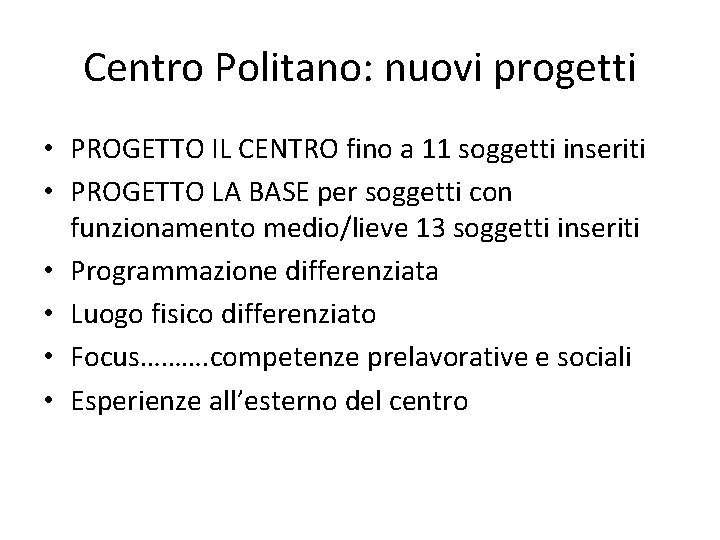 Centro Politano: nuovi progetti • PROGETTO IL CENTRO fino a 11 soggetti inseriti •