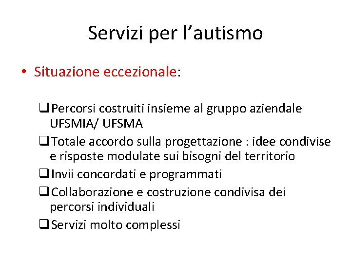 Servizi per l’autismo • Situazione eccezionale: q. Percorsi costruiti insieme al gruppo aziendale UFSMIA/