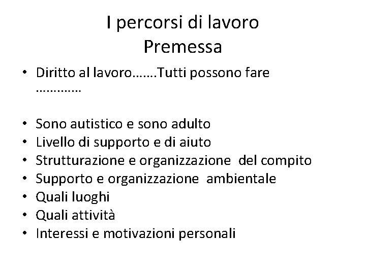 I percorsi di lavoro Premessa • Diritto al lavoro……. Tutti possono fare ……. ……