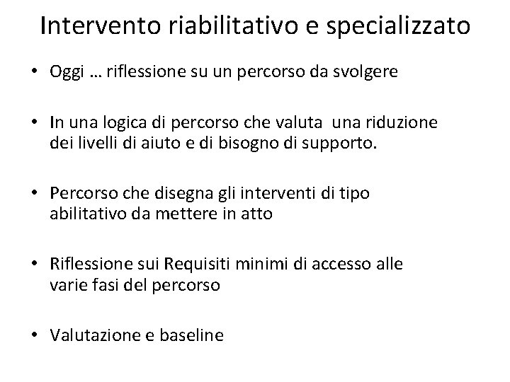 Intervento riabilitativo e specializzato • Oggi … riflessione su un percorso da svolgere •