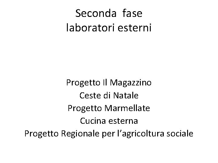 Seconda fase laboratori esterni Progetto Il Magazzino Ceste di Natale Progetto Marmellate Cucina esterna