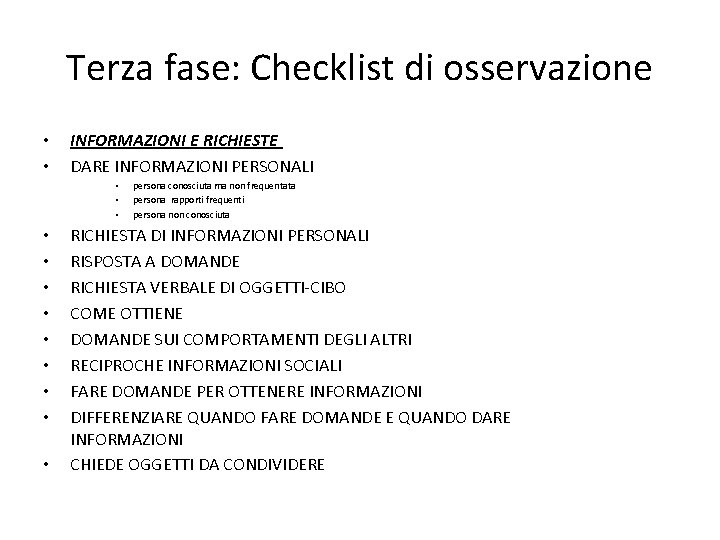 Terza fase: Checklist di osservazione • • INFORMAZIONI E RICHIESTE DARE INFORMAZIONI PERSONALI •