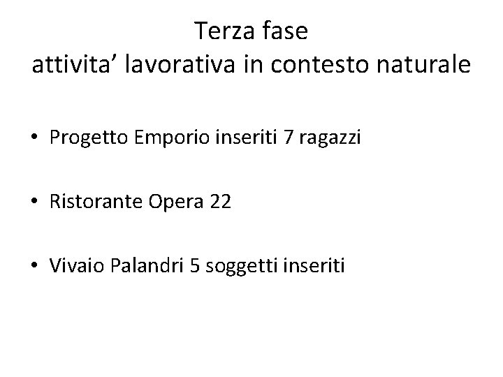 Terza fase attivita’ lavorativa in contesto naturale • Progetto Emporio inseriti 7 ragazzi •